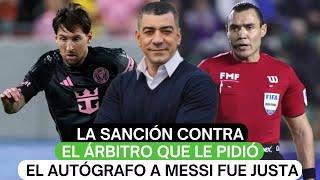 La sanción contra el árbitro que le pidió el autógrafo a Messi fue justa