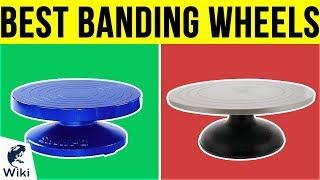 8 Best Banding Wheels 2019