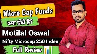 Micro Funds क्या होते है? | Motilal Oswal Nifty Microcap 250 Index Fund Review | Full Analysis