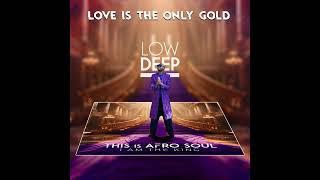 Low Deep T "Love Is The Only Gold" Album ext Mix