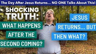 The Day After Jesus Returns—Shocking Truth Revealed!