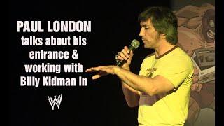 PAUL LONDON SHOOTS ON HIS ENTRANCE & WORKING WITH BILLY KIDMAN IN WWE