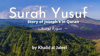 Surah Yousef  Full || Khalid al Jalil - Amazing Recitation (HD)|سورة يوسف