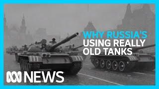 Why Russia's dragging decades-old tanks into its war with Ukraine | ABC News