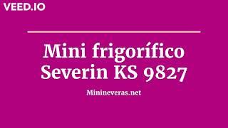 Severin KS 9827 Mini Nevera Pequeña