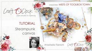 TUTORIAL - Steampunk canvas - MISTS OF TOOLBOX TOWN - design by: Anastasiia Tysevych