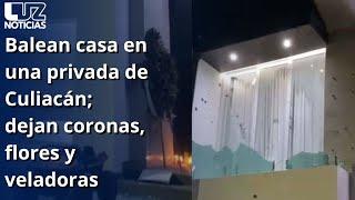 Balean casa en una privada de Culiacán; dejan coronas, flores y veladoras