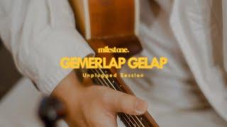 Milestone - Gemerlap Gelap | Unplugged Sesh