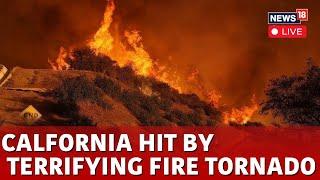 Fire Tornado Hits California LIVE | California Wildfire | Los Angeles Fire | Los Angeles News | N18G