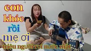 Nhạc  Con Khóc Rồi Mẹ Ơi  | sáng tác hoàng lâm  | cover Hậu nguyễn