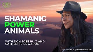 Shamanic Power Animals | with don José Ruiz & Catherine Edwards