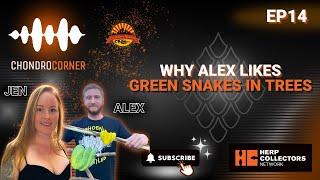 EP14 - Why Alex Likes Green Snakes In Trees