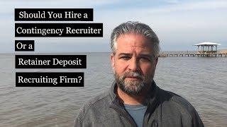 Should You Hire a Contingency or a Retainer Recruiter?