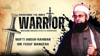 Awaken the Inner Warrior: Mufti Abdur-Rahman ibn Yusuf Mangera