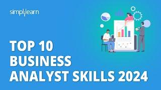 Top 10 Business Analyst Skills 2024 | Business Analyst Skills Required | Simplilearn