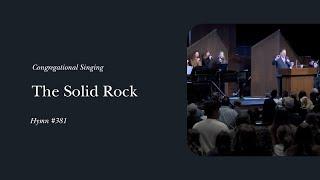 The Solid Rock (Hymn 381) | Phil Webb & the Grace Community Church Congregation