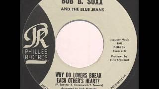 Why Do Lovers Break Each Other's Heart -  Bob B Soxx & Blue Jeans