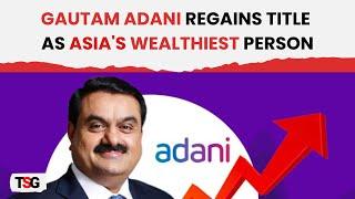 Adani's Rise: From Hindenburg Report Fallout to Surpassing Ambani | The Sunday Guardian