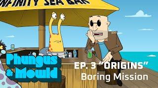 Phungus & Mowld Ep. 3 Origins – Booring!