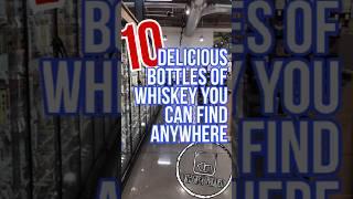 10 Bottles Of Whiskey You'll Find Anywhere! #whiskey #bestof #lists