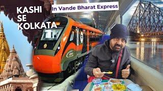 Kashi to Kolkata in Vande Bharat Express | travel india with rishi