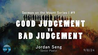 Good Judgement vs Bad Judgement | Sermon on the Mount Series #9