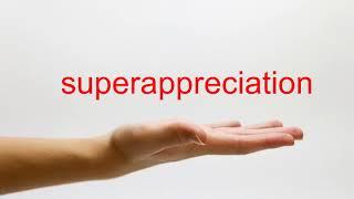 How to Pronounce superappreciation - American English