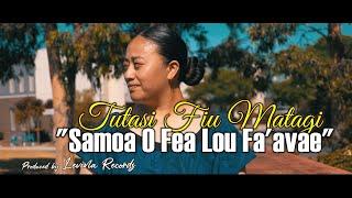 Tutasi Fiu Matagi - Samoa o Fea Lou Fa'avae