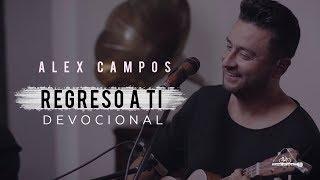 Alex Campos - "Como en casa" - Regreso a ti | Capítulo 9 - Video devocional