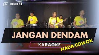 JANGAN DENDAM KARAOKE NADA COWOK koplo