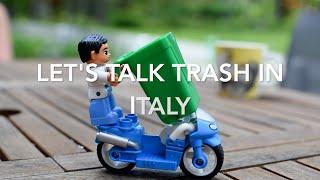 Let's Talk Trash in Italy!