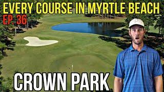 Every Course in Myrtle Beach | Crown Park | Front 9 | Ep. 36