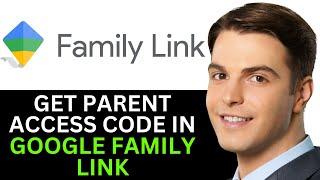 HOW TO GET PARENT ACCESS CODE IN GOOGLE FAMILY LINK 2024! (FULL GUIDE)