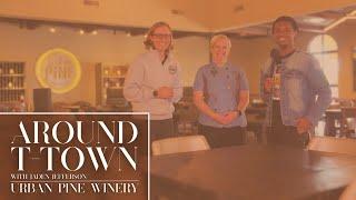 Around T-Town: Urban Pine Winery