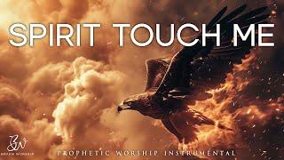 Spirit Touch Me | Prophetic Warfare Prayer Instrumental