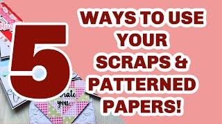 USE YOUR SCRAPS & PATTERNED PAPERS!!