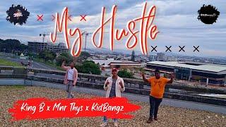 King B x Mnr. Thys x Kidd Bangz - My Hustle