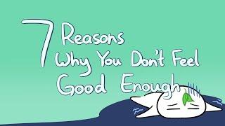 7 Reasons Why You Don't Feel Good Enough