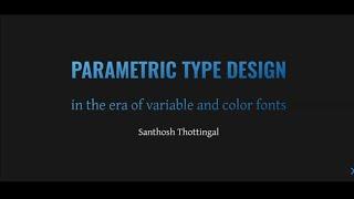 Santhosh Thottingal. — Parametric type design in the era of variable and color fonts