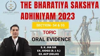 The Bhartiya Sakshya Adhiniyam 2023| BSA | Oral Evidence | Section= 54 | Section=55 |Ex-Judge Sk Jha