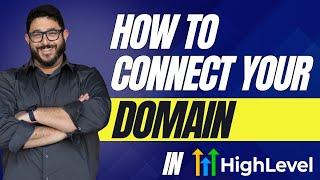 How to Connect Your Domain to Your High Level Account | Full Tutorial