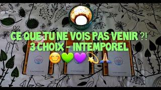 Ce que tu ne vois pas venir ?!  3 choix - intemporel