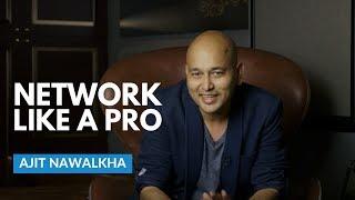 How To Network Like A Pro by Ajit Nawalkha