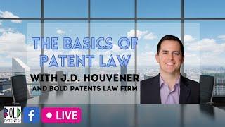 Patent Law 101 with J.D. Houvener of Bold Patents