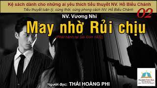 MAY NHỜ RỦI CHỊU. Tập 02. Tác giả NV. Vương Nhi (tức N.V Ngọc Sơn). Người đọc: Thái Hoàng Phi