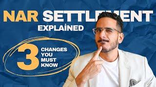 NAR Commission Settlement Explained - 3 Key Changes for Buyers, Sellers and Real Estate Agents