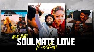 Soulmate Love Mashup - Arijit Singh