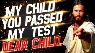 God Says: "YOU PASSED MY TEST AND NOW..." | God Message Now Today | God Helps