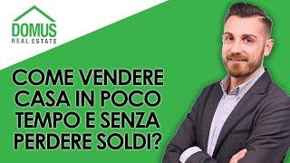 Come vendere casa in poco tempo e senza perdere soldi?