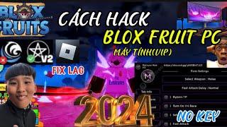 [NEW UPDATE]CÁCH HACK BLOX FRUIT TRÊN PC,MÁY TÍNH|FIX VĂNG,LAG|ANTIBAN|ROBLOX|BLOX FRUIT[FREE VIPPP]